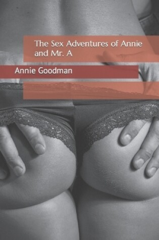 Cover of The Sex Adventures of Annie and Mr. A