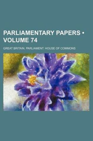 Cover of House of Commons Papers Volume 74