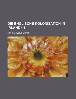 Book cover for Die Englische Kolonisation in Irland (1)