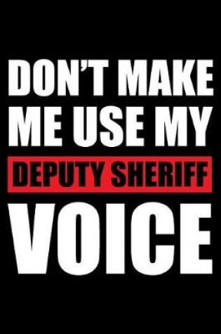 Cover of Don't Make Me Use My Deputy Sheriff Voice