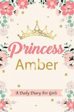 Cover of Princess Amber a Daily Diary for Girls