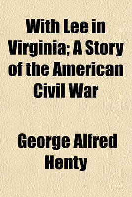 Book cover for With Lee in Virginia; A Story of the American Civil War