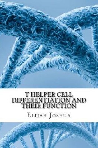 Cover of T Helper Cell Differentiation and Their Function