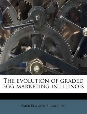 Book cover for The Evolution of Graded Egg Marketing in Illinois