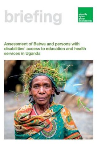 Cover of Assessment of Batwa and persons with disabilities' access to education and health services in Uganda