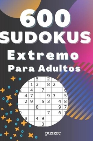 Cover of 600 Sudokus Extremo Para Adultos