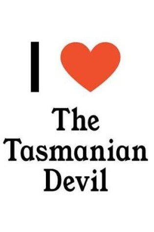 Cover of I Love the Tasmanian Devil