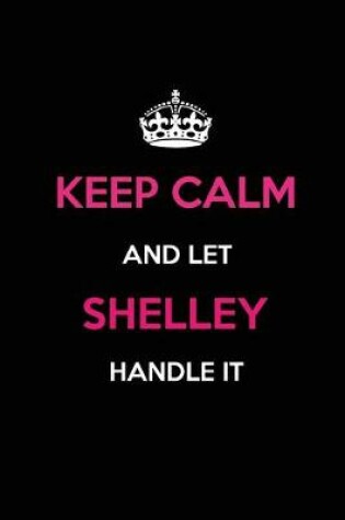 Cover of Keep Calm and Let Shelley Handle It