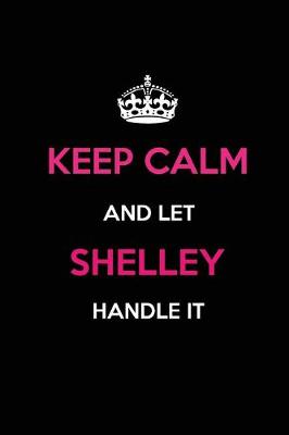 Book cover for Keep Calm and Let Shelley Handle It