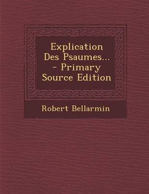 Book cover for Explication Des Psaumes... - Primary Source Edition