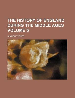 Book cover for The History of England During the Middle Ages Volume 5