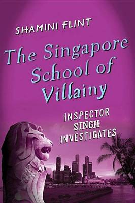 Book cover for The Singapore School of Villainy: Inspector Singh Investigates
