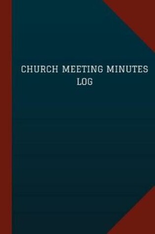 Cover of Church Meeting Minutes Log (Logbook, Journal - 124 pages, 6" x 9")