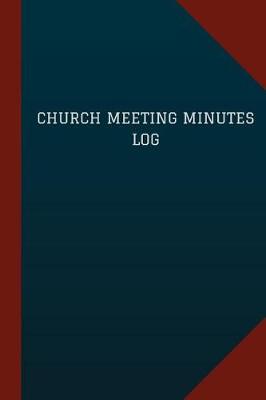 Book cover for Church Meeting Minutes Log (Logbook, Journal - 124 pages, 6" x 9")