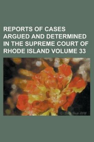 Cover of Reports of Cases Argued and Determined in the Supreme Court of Rhode Island Volume 33