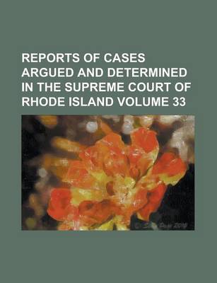 Book cover for Reports of Cases Argued and Determined in the Supreme Court of Rhode Island Volume 33