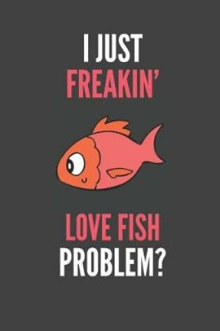 Cover of I Just Freakin' Love Fish