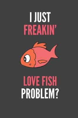 Book cover for I Just Freakin' Love Fish