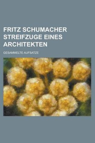Cover of Fritz Schumacher Streifzuge Eines Architekten