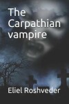 Book cover for The Carpathian vampire