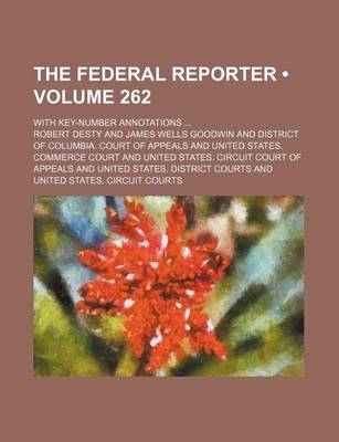 Book cover for The Federal Reporter (Volume 262); With Key-Number Annotations