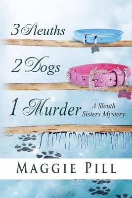 Book cover for 3 Sleuths, 2 Dogs, 1 Murder