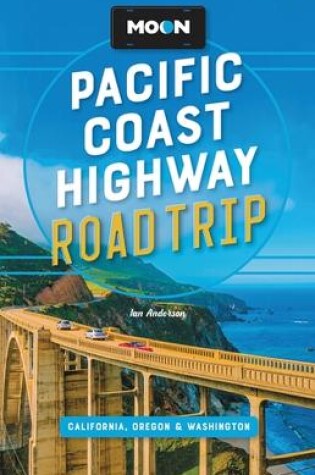 Cover of Moon Pacific Coast Highway Road Trip (Fourth Edition)