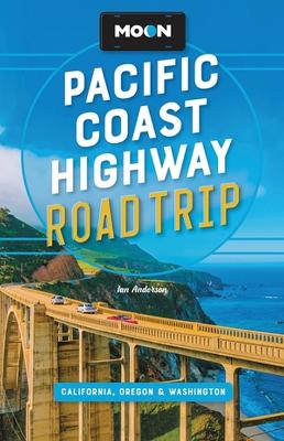 Book cover for Moon Pacific Coast Highway Road Trip (Fourth Edition)