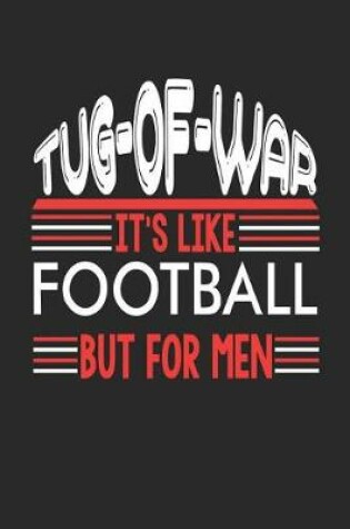 Cover of Tug-Of-War It's Like Football But For Men