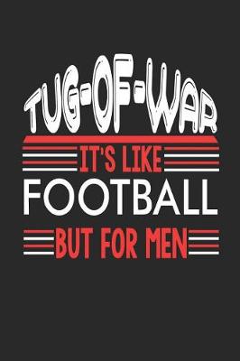 Book cover for Tug-Of-War It's Like Football But For Men