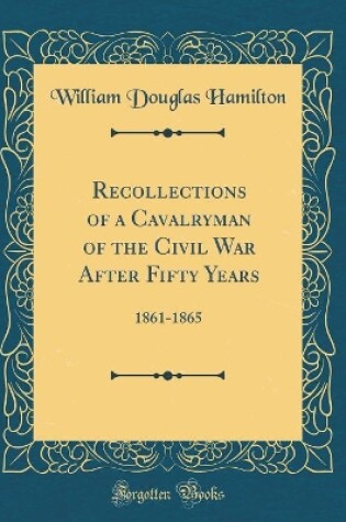 Cover of Recollections of a Cavalryman of the Civil War After Fifty Years