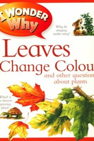 Cover of I Wonder Why Leaves Change Colour Lifetime Special