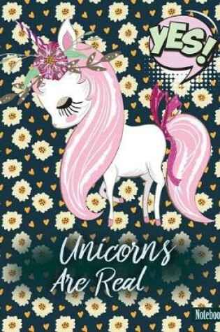 Cover of Unicorns Are Real Notebook