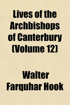 Book cover for Lives of the Archbishops of Canterbury (Volume 12)