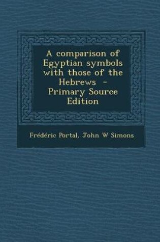 Cover of A Comparison of Egyptian Symbols with Those of the Hebrews - Primary Source Edition