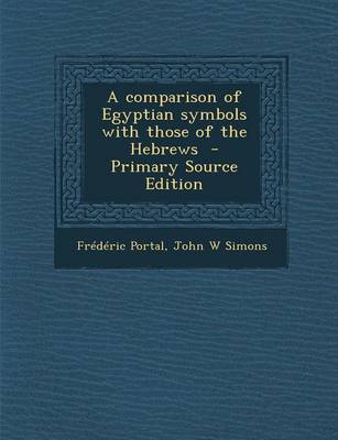 Book cover for A Comparison of Egyptian Symbols with Those of the Hebrews - Primary Source Edition