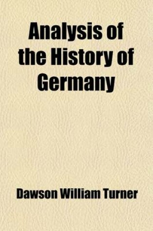 Cover of Analysis of the History of Germany; With Brief Extracts from Standard Authorities. Continued Down to the Present Time