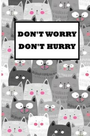 Cover of Cat Notebook with "Don't Worry, Don't Hurry"