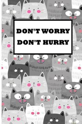 Book cover for Cat Notebook with "Don't Worry, Don't Hurry"