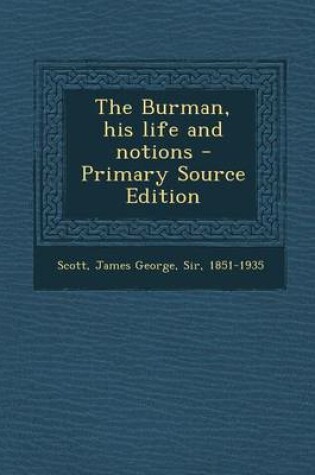 Cover of The Burman, His Life and Notions - Primary Source Edition