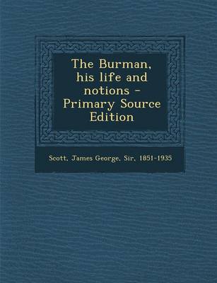 Book cover for The Burman, His Life and Notions - Primary Source Edition