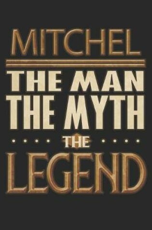 Cover of Mitchel The Man The Myth The Legend