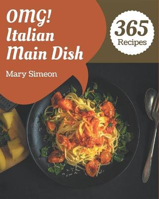 Book cover for OMG! 365 Italian Main Dish Recipes