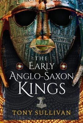 Book cover for The Early Anglo-Saxon Kings