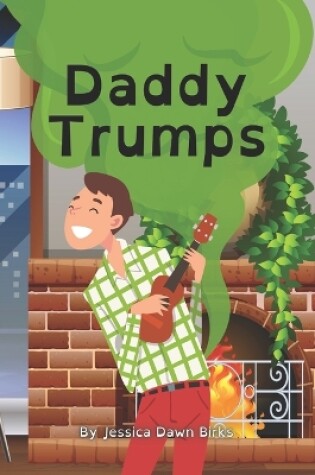 Cover of DADDY TRUMPS - A rhyming flatulent book about Daddies who trump and fart! Fun for all the family!