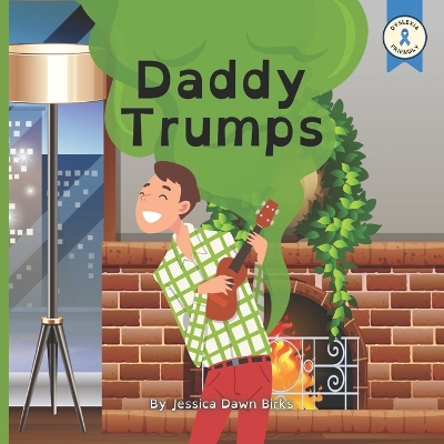 Book cover for DADDY TRUMPS - A rhyming flatulent book about Daddies who trump and fart! Fun for all the family!