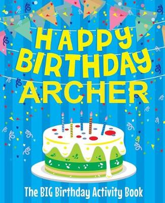 Book cover for Happy Birthday Archer - The Big Birthday Activity Book