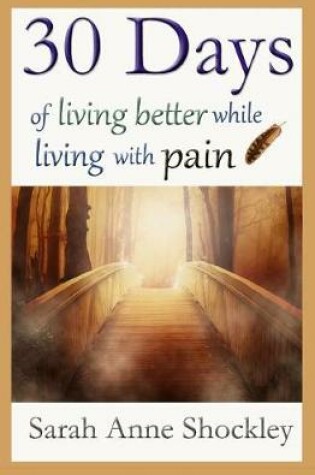 Cover of 30 Days of Living Better While Living With Pain