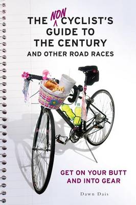 Book cover for Noncyclist's Guide to the Century and Other Road Races, The: Get on Your Butt and Into Gear