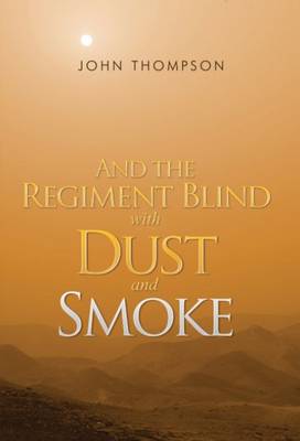 Book cover for And the Regiment Blind with Dust and Smoke